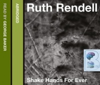 Shake Hands Forever written by Ruth Rendell performed by George Baker on CD (Abridged)
